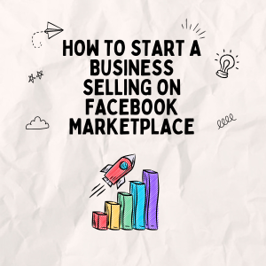 How to start a business selling on facebook marketplace