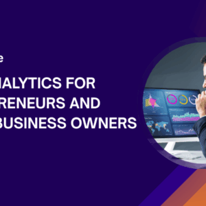 Data Analytics for Entrepreneurs and Small Business Owners